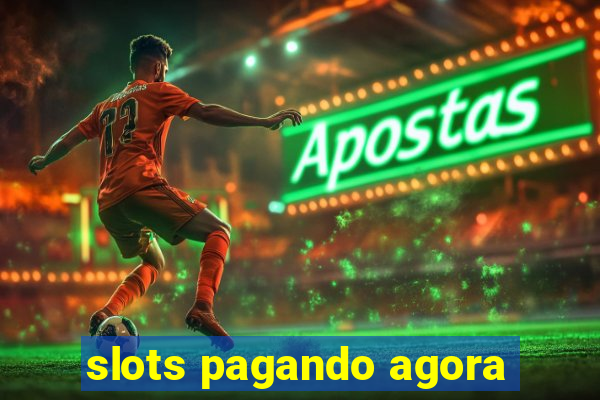 slots pagando agora