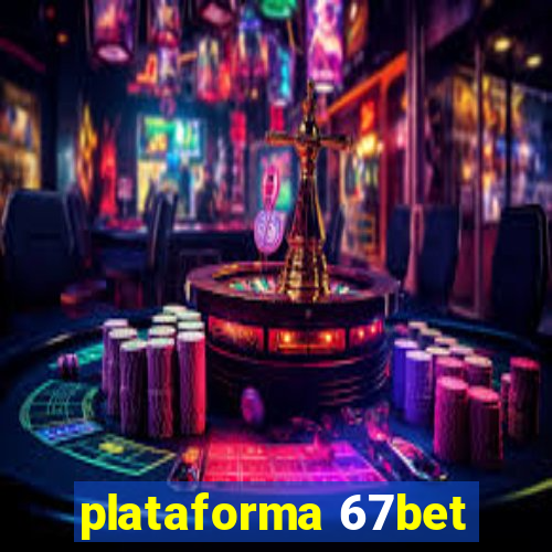 plataforma 67bet