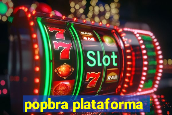 popbra plataforma