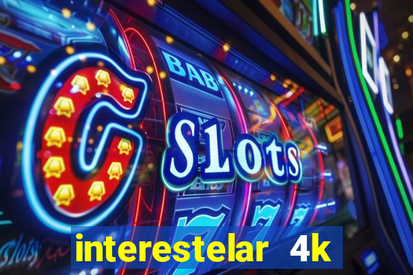 interestelar 4k dublado torrent