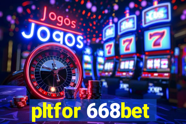 pltfor 668bet