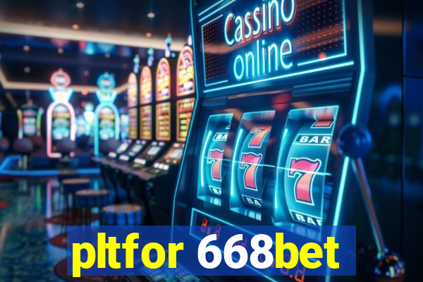 pltfor 668bet