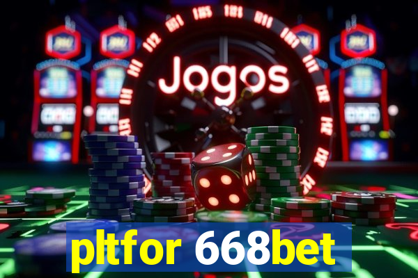 pltfor 668bet