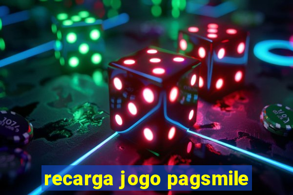 recarga jogo pagsmile