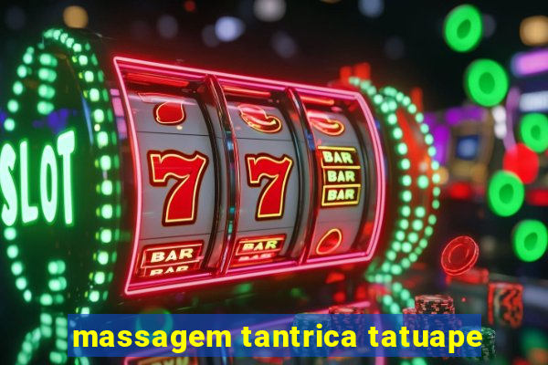 massagem tantrica tatuape