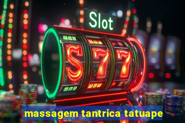 massagem tantrica tatuape