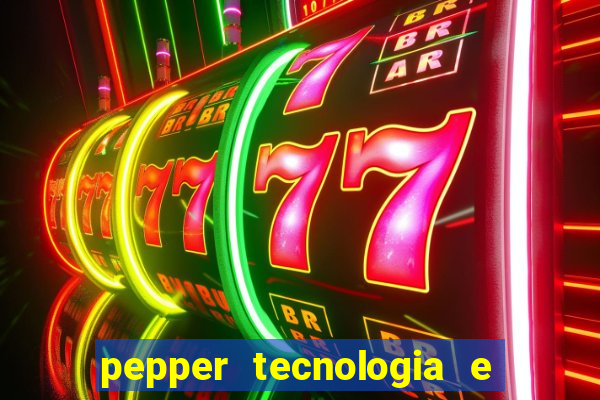 pepper tecnologia e pagamentos ltda é confiável