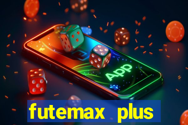 futemax plus futebol ao vivo