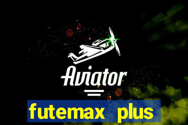 futemax plus futebol ao vivo