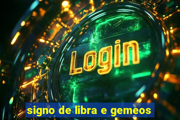 signo de libra e gemeos