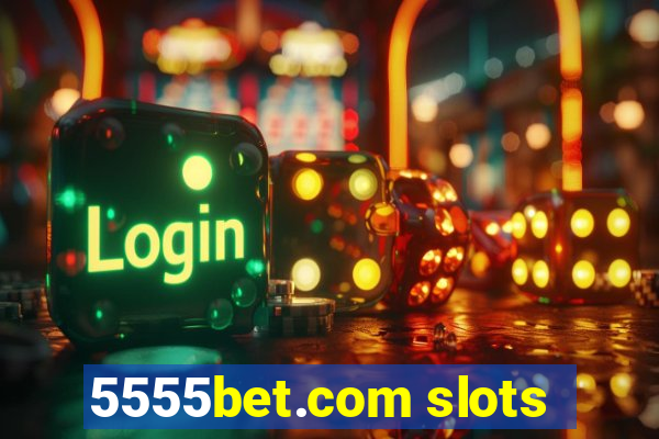 5555bet.com slots