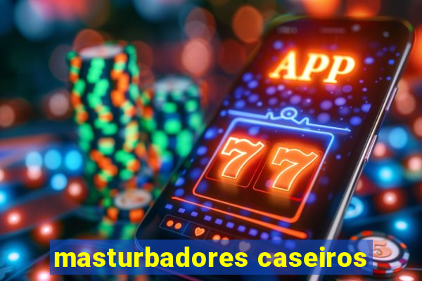 masturbadores caseiros