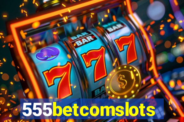 555betcomslots