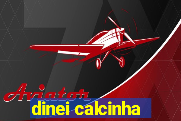 dinei calcinha