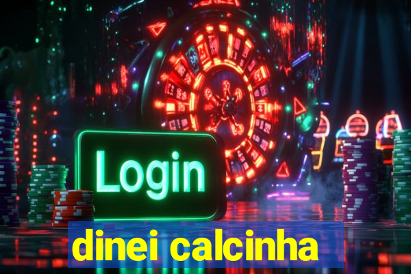 dinei calcinha