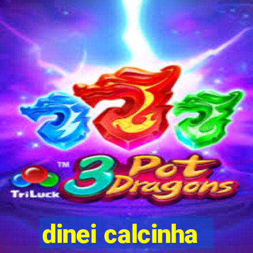 dinei calcinha