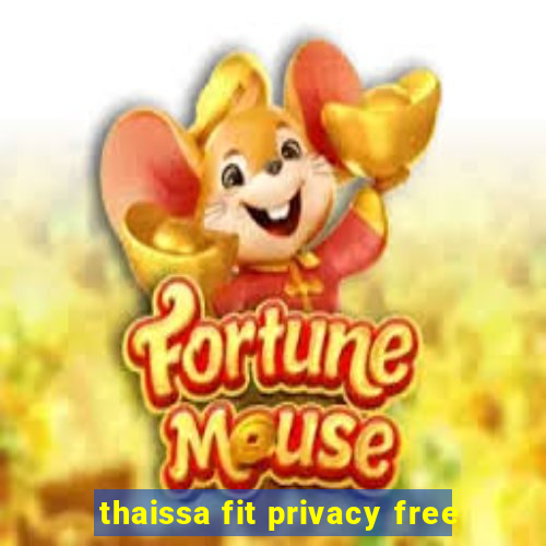 thaissa fit privacy free