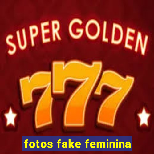 fotos fake feminina