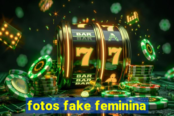 fotos fake feminina