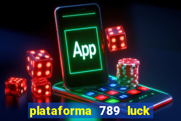 plataforma 789 luck é confiável