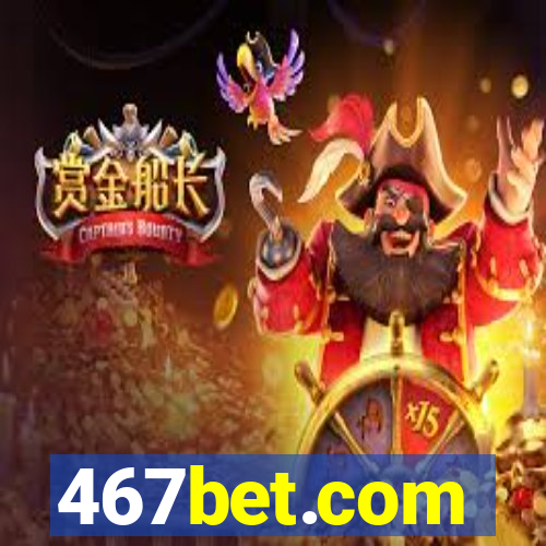 467bet.com