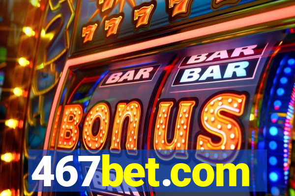 467bet.com