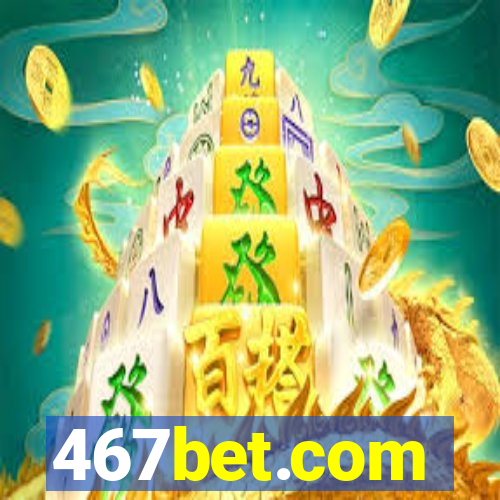 467bet.com