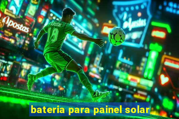 bateria para painel solar