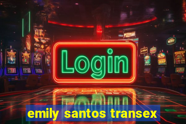 emily santos transex