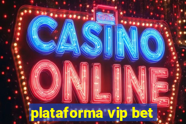 plataforma vip bet