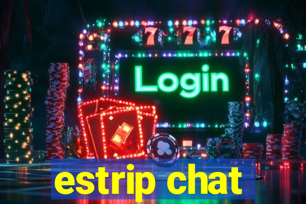 estrip chat