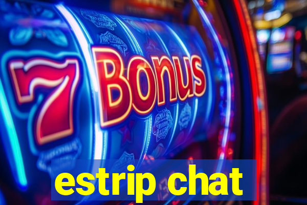 estrip chat