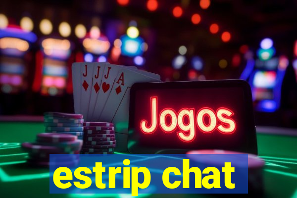 estrip chat