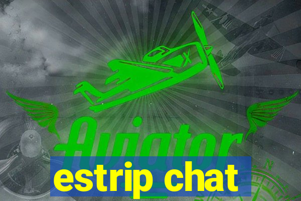 estrip chat