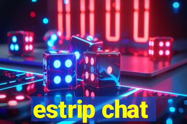 estrip chat