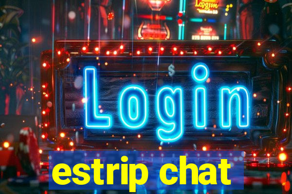 estrip chat