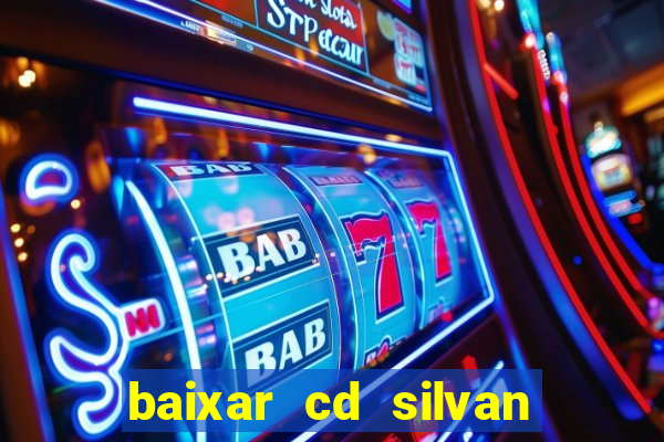 baixar cd silvan santos 茅 hoje