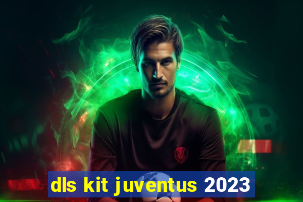 dls kit juventus 2023