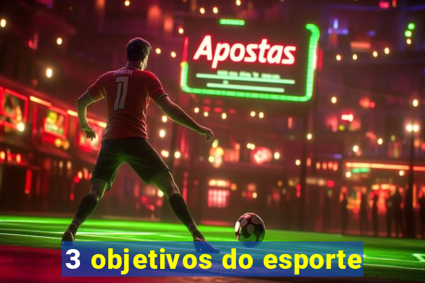 3 objetivos do esporte