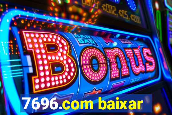 7696.com baixar