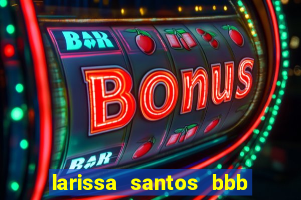 larissa santos bbb 23 pelada