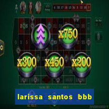 larissa santos bbb 23 pelada