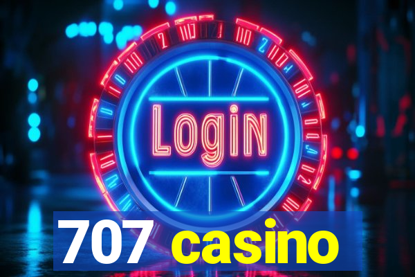 707 casino