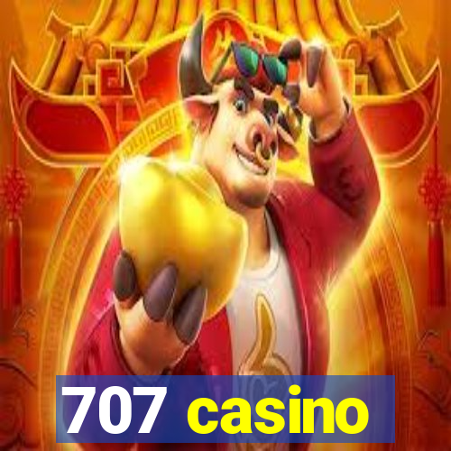 707 casino