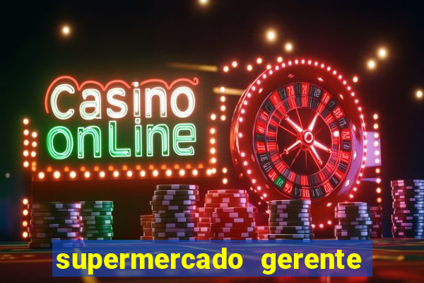 supermercado gerente simulator dinheiro infinito