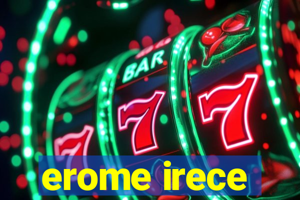 erome irece