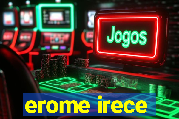 erome irece