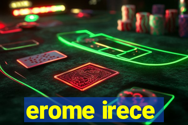 erome irece