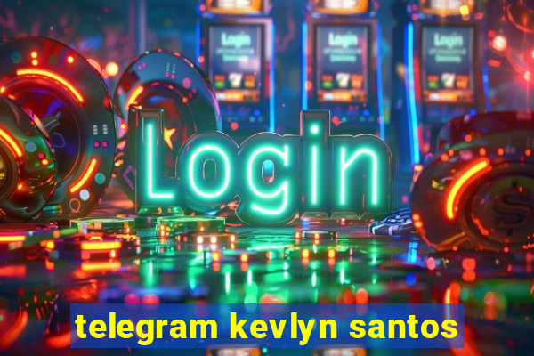 telegram kevlyn santos