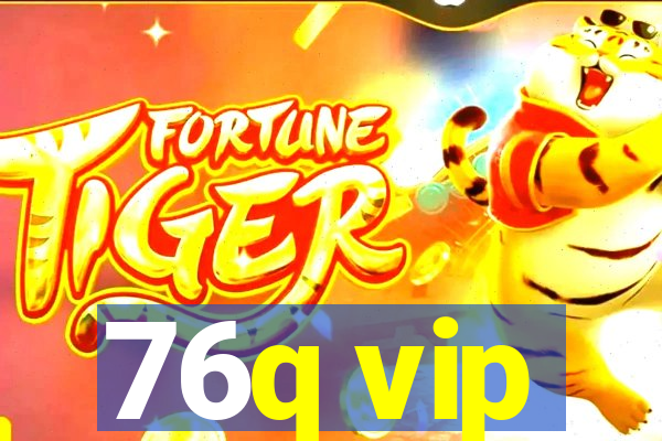 76q vip